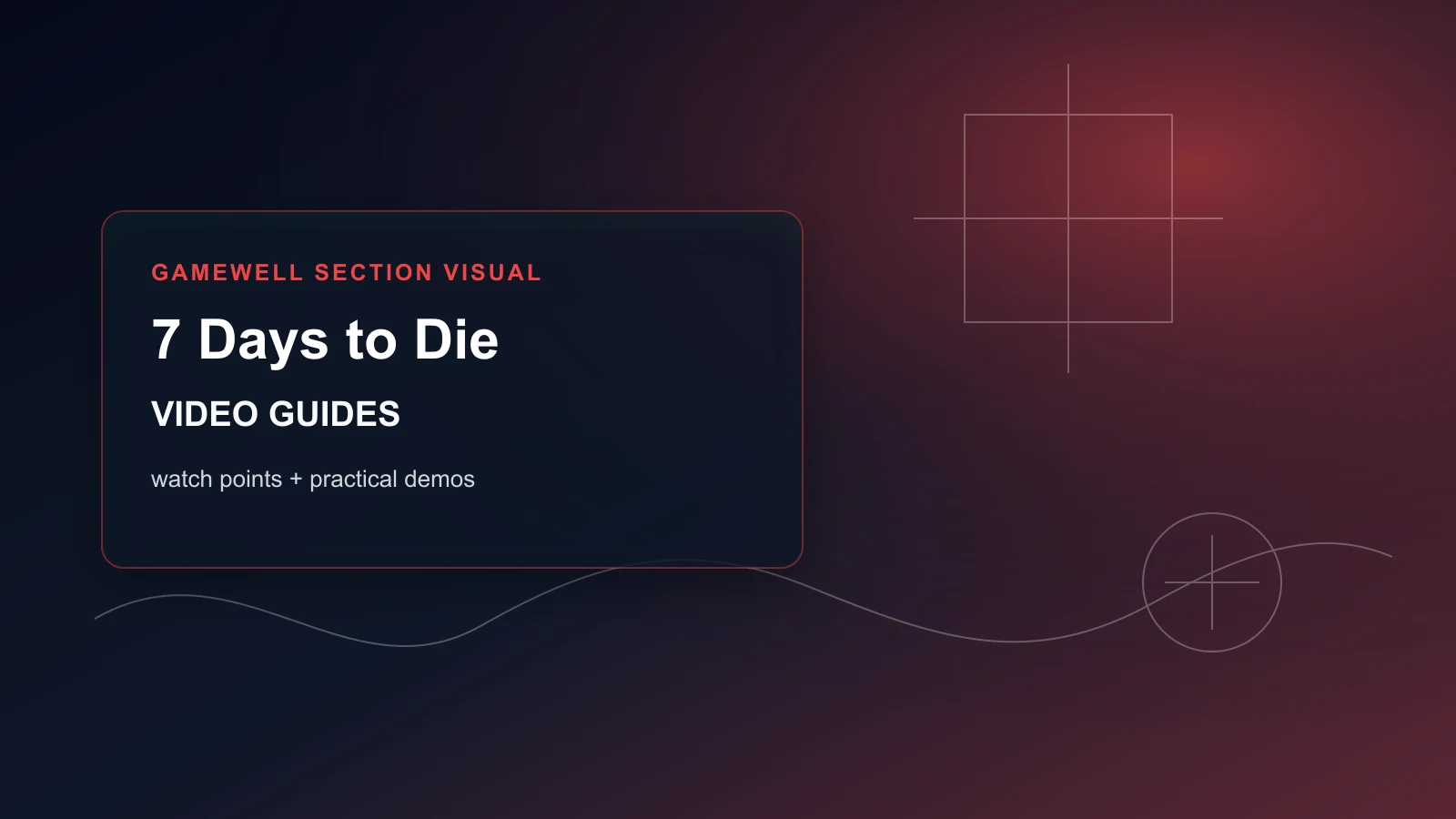 7 Days to Die Video Guides and Route Demonstrations